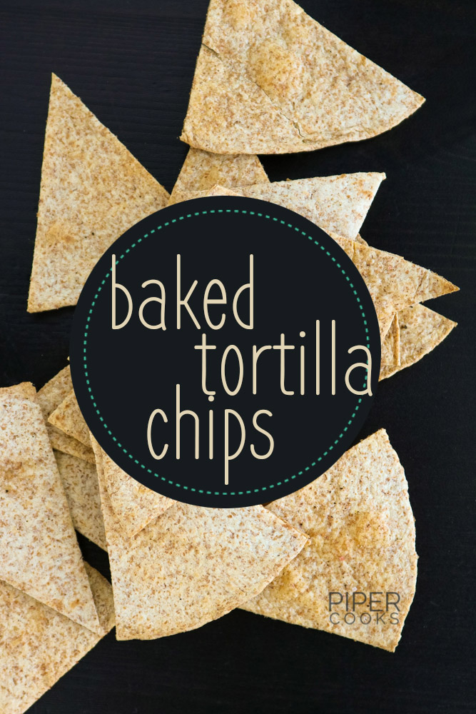Baked Tortilla Chips - PiperCooks.com