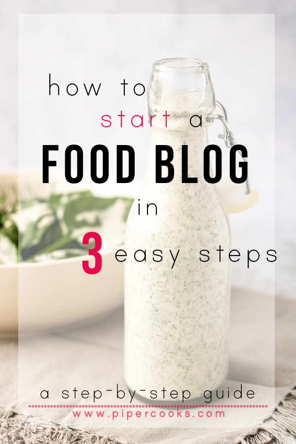 How to Start a Food Blog in 3 Easy Steps: A Step By Step Guide | PiperCooks.com