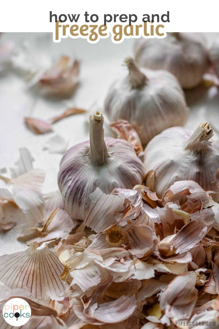 Heads of garlic surrounded by garlic peels with the text how to prep and freeze garlic.